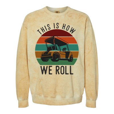 This Is How We Roll Golf Cart Funny Golfers Player Colorblast Crewneck Sweatshirt