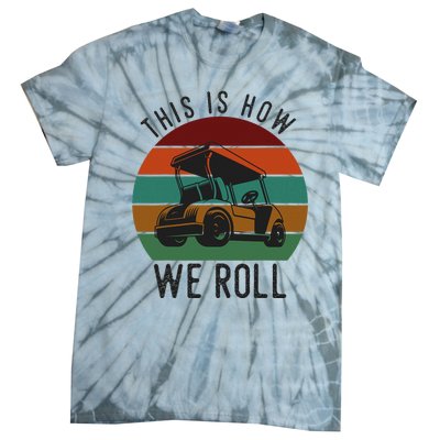 This Is How We Roll Golf Cart Funny Golfers Player Tie-Dye T-Shirt