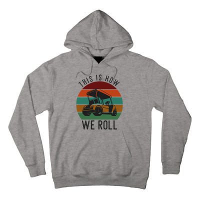 This Is How We Roll Golf Cart Funny Golfers Player Tall Hoodie