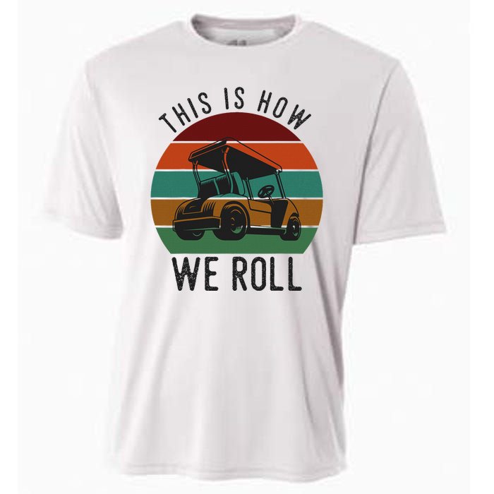 This Is How We Roll Golf Cart Funny Golfers Player Cooling Performance Crew T-Shirt