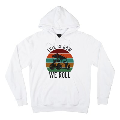 This Is How We Roll Golf Cart Funny Golfers Player Hoodie