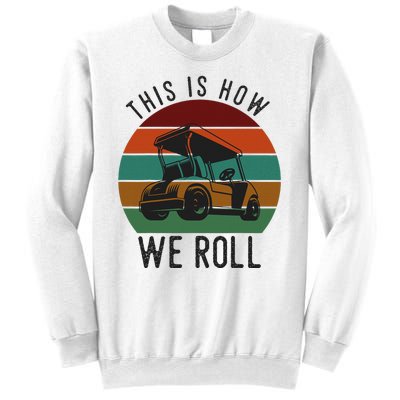 This Is How We Roll Golf Cart Funny Golfers Player Sweatshirt