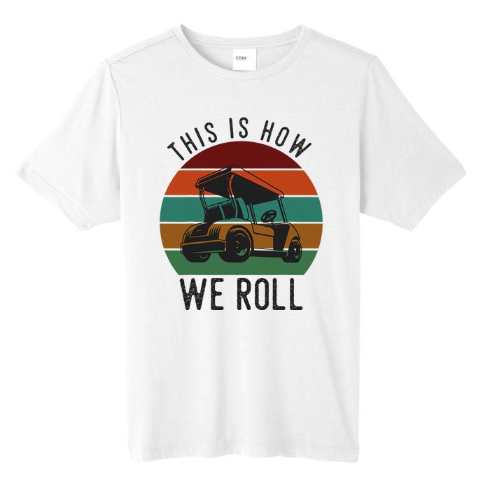 This Is How We Roll Golf Cart Funny Golfers Player Tall Fusion ChromaSoft Performance T-Shirt