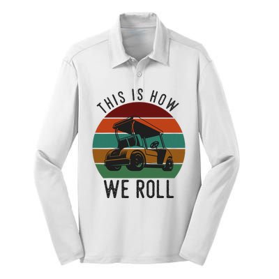 This Is How We Roll Golf Cart Funny Golfers Player Silk Touch Performance Long Sleeve Polo