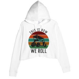 This Is How We Roll Golf Cart Funny Golfers Player Crop Fleece Hoodie