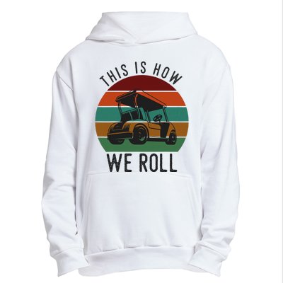 This Is How We Roll Golf Cart Funny Golfers Player Urban Pullover Hoodie