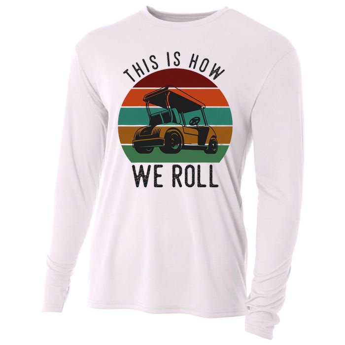 This Is How We Roll Golf Cart Funny Golfers Player Cooling Performance Long Sleeve Crew