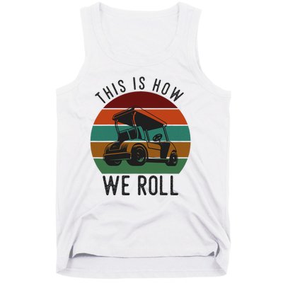 This Is How We Roll Golf Cart Funny Golfers Player Tank Top