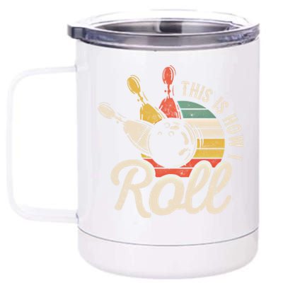 This Is How I Roll Retro Bowling Bowler Funny Gift 12 oz Stainless Steel Tumbler Cup