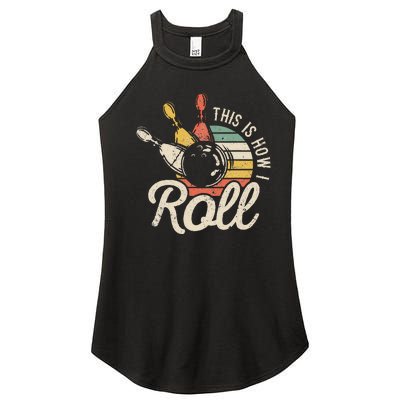 This Is How I Roll Retro Bowling Bowler Funny Gift Women’s Perfect Tri Rocker Tank