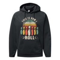 This Is How I Roll Retro Bowling Bowler Funny Gift Performance Fleece Hoodie