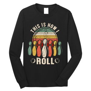 This Is How I Roll Retro Bowling Bowler Funny Gift Long Sleeve Shirt