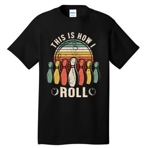 This Is How I Roll Retro Bowling Bowler Funny Gift Tall T-Shirt