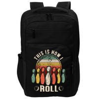 This Is How I Roll Retro Bowling Bowler Funny Gift Impact Tech Backpack