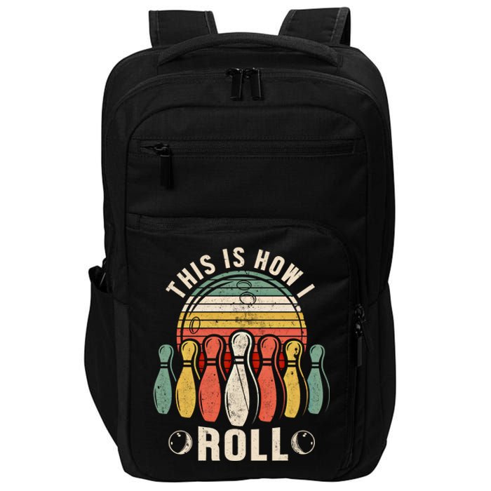 This Is How I Roll Retro Bowling Bowler Funny Gift Impact Tech Backpack