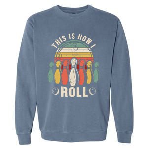 This Is How I Roll Retro Bowling Bowler Funny Gift Garment-Dyed Sweatshirt