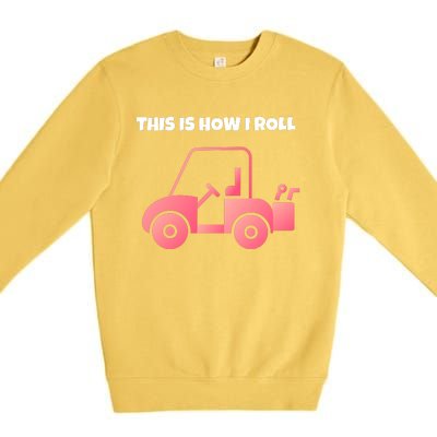 This Is How I Roll Golf Cart Funny Golfers Premium Crewneck Sweatshirt