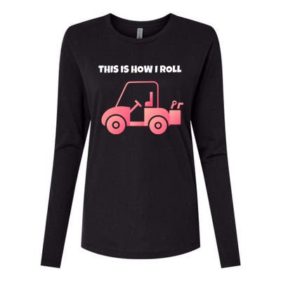 This Is How I Roll Golf Cart Funny Golfers Womens Cotton Relaxed Long Sleeve T-Shirt