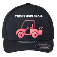 This Is How I Roll Golf Cart Funny Golfers Flexfit Unipanel Trucker Cap