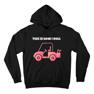 This Is How I Roll Golf Cart Funny Golfers Hoodie