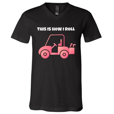 This Is How I Roll Golf Cart Funny Golfers V-Neck T-Shirt