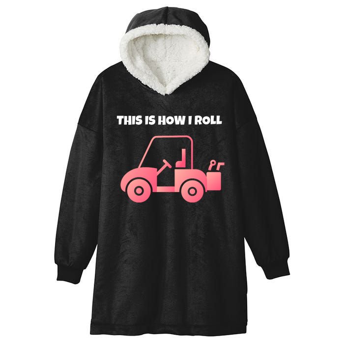 This Is How I Roll Golf Cart Funny Golfers Hooded Wearable Blanket