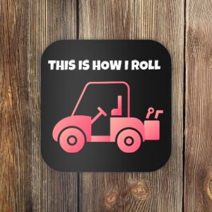 This Is How I Roll Golf Cart Funny Golfers Coaster