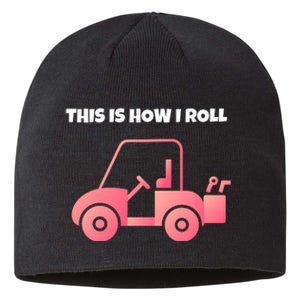 This Is How I Roll Golf Cart Funny Golfers Sustainable Beanie