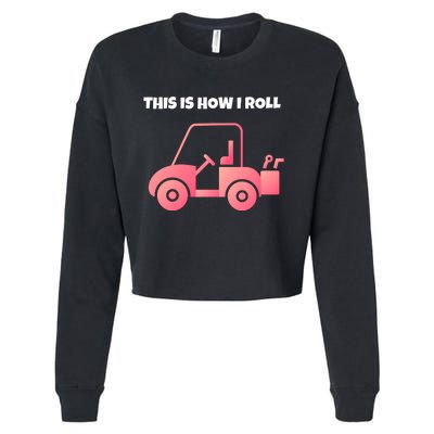 This Is How I Roll Golf Cart Funny Golfers Cropped Pullover Crew