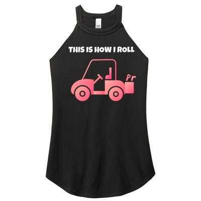 This Is How I Roll Golf Cart Funny Golfers Women's Perfect Tri Rocker Tank