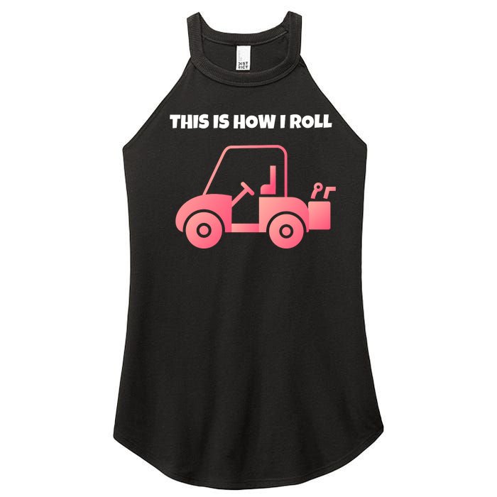 This Is How I Roll Golf Cart Funny Golfers Women's Perfect Tri Rocker Tank