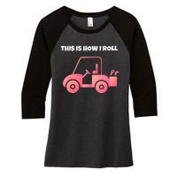 This Is How I Roll Golf Cart Funny Golfers Women's Tri-Blend 3/4-Sleeve Raglan Shirt