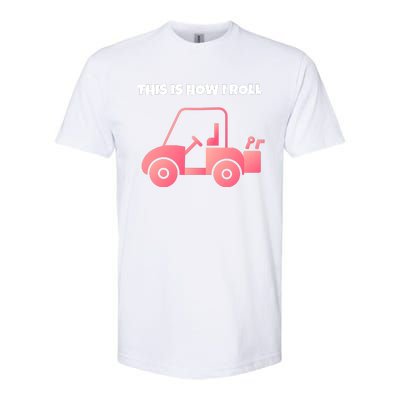 This Is How I Roll Golf Cart Funny Golfers Softstyle® CVC T-Shirt