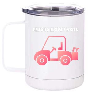 This Is How I Roll Golf Cart Funny Golfers 12 oz Stainless Steel Tumbler Cup