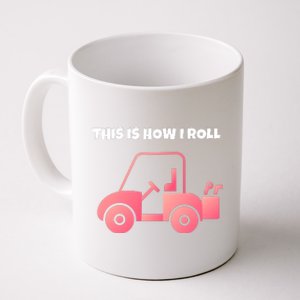 This Is How I Roll Golf Cart Funny Golfers Coffee Mug