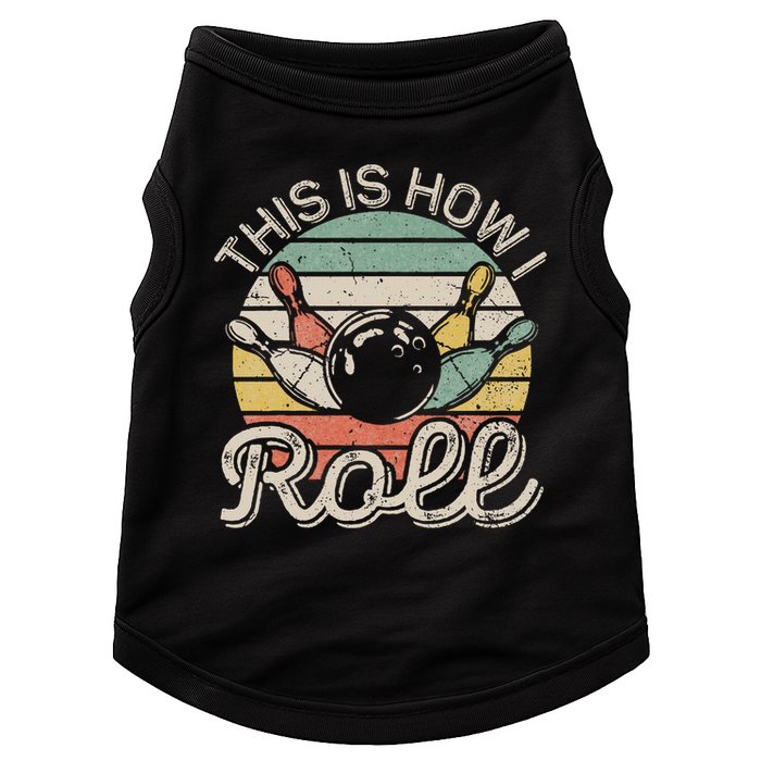 This Is How I Roll Retro Bowling Bowler Funny Doggie Tank