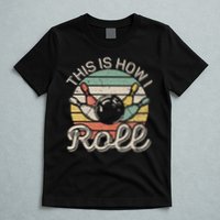 This Is How I Roll Retro Bowling Bowler Funny T-Shirt