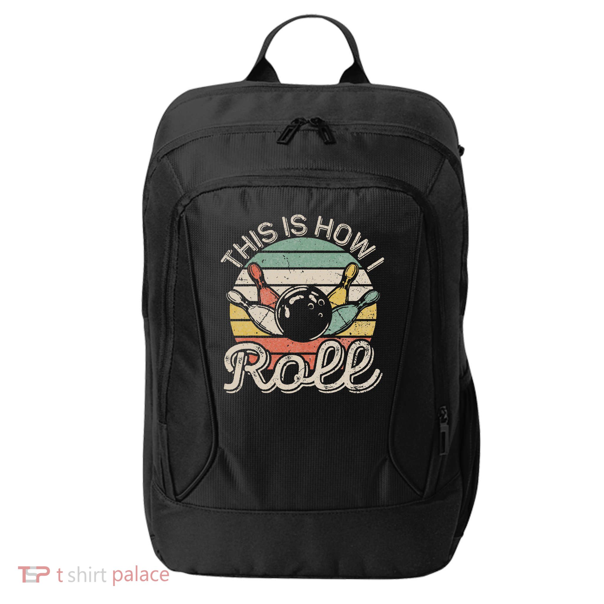 This Is How I Roll Retro Bowling Bowler Funny City Backpack
