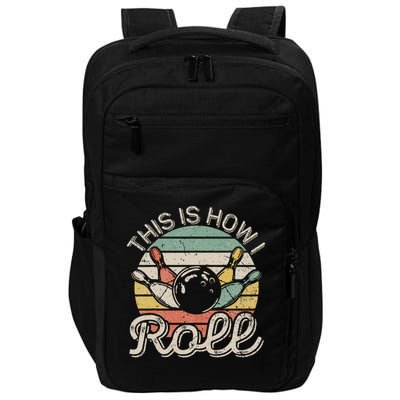 This Is How I Roll Retro Bowling Bowler Funny Impact Tech Backpack
