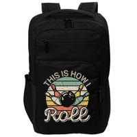 This Is How I Roll Retro Bowling Bowler Funny Impact Tech Backpack