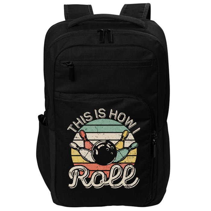 This Is How I Roll Retro Bowling Bowler Funny Impact Tech Backpack