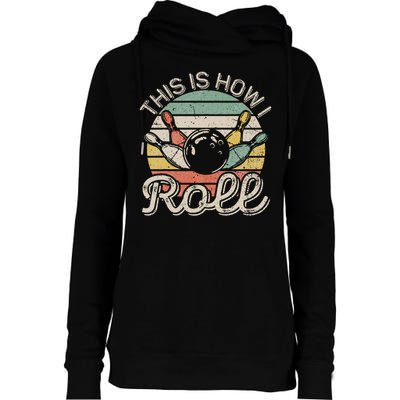 This Is How I Roll Retro Bowling Bowler Funny Womens Funnel Neck Pullover Hood