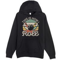 This Is How I Roll Retro Bowling Bowler Funny Premium Pullover Hoodie