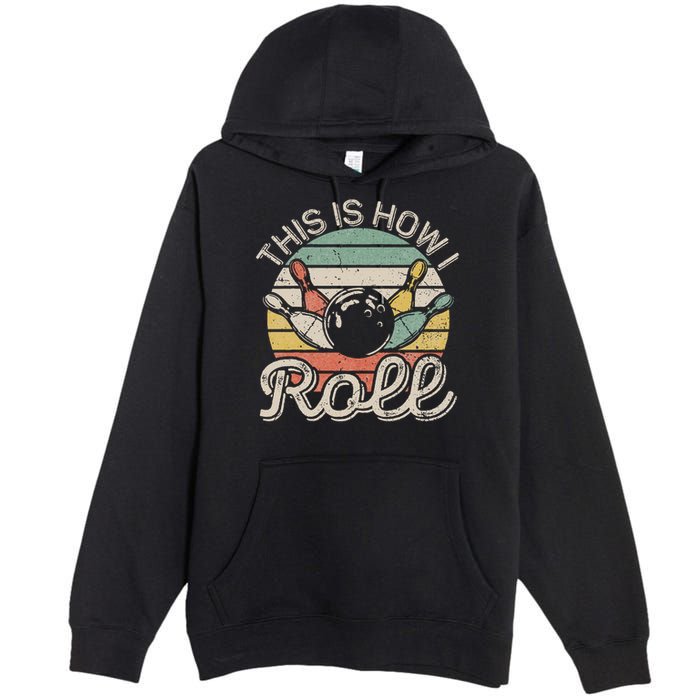 This Is How I Roll Retro Bowling Bowler Funny Premium Pullover Hoodie