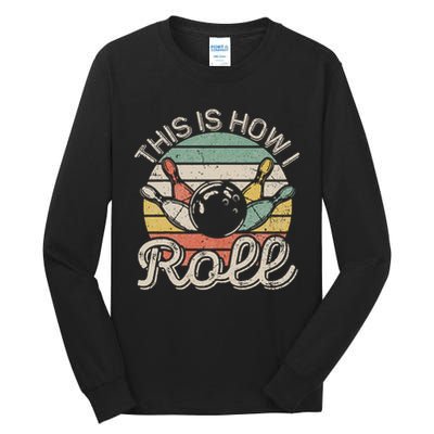 This Is How I Roll Retro Bowling Bowler Funny Tall Long Sleeve T-Shirt