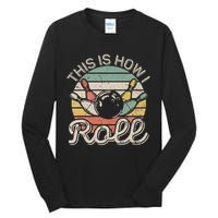 This Is How I Roll Retro Bowling Bowler Funny Tall Long Sleeve T-Shirt