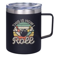 This Is How I Roll Retro Bowling Bowler Funny 12oz Stainless Steel Coffee Mug
