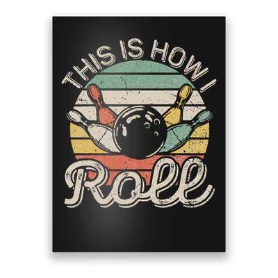 This Is How I Roll Retro Bowling Bowler Funny Poster