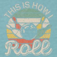 This Is How I Roll Retro Bowling Bowler Funny Sueded Cloud Jersey T-Shirt