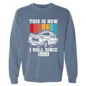 This Is How I Roll Since 1990 Meaningful Gift Garment-Dyed Sweatshirt